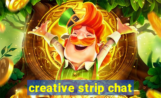 creative strip chat